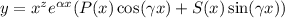 y=x^ze^{\alpha x}(P(x)\cos(\gamma x)+S(x)\sin (\gamma x))