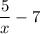 \displaystyle \frac{5}{x}-7