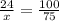 \frac{24}{x} = \frac{100}{75}