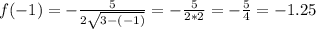 f(-1)=-\frac{5}{2\sqrt{3-(-1)}}=-\frac{5}{2*2}=-\frac{5}{4}=-1.25