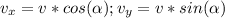 v_x=v*cos( \alpha ); v_y=v*sin( \alpha )