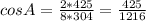 cosA= \frac{2*425}{8*304}= \frac{425}{1216}