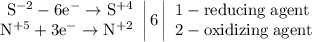 \left. \begin{array}{r} \mathrm{S^{-2}-6e^{-}\to S^{+4}} \\ \mathrm{N^{+5}+3e^{-}\to N^{+2}} \end{array} \right|6 \left| \begin{array}{l} \mathrm{1-reducing\;agent} \\ \mathrm{2-oxidizing\;agent} \end{array} \right.