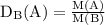 \mathrm{D_{B}(A)=\frac{M(A)}{M(B)}}