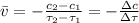 \bar{v}=-\frac{c_{2}-c_{1}}{\tau_{2}-\tau_{1}}=-\frac{\Delta c}{\Delta \tau}