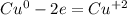 Cu^{0} - 2e = Cu^{+2}&#10;