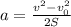 a= \frac{v^2-v_{0}^2 }{2S} &#10;