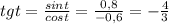 tgt= \frac{sint}{cost} = \frac{0,8}{-0,6}=- \frac{4}{3}