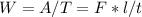 W=A/T=F*l/t