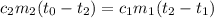 c_{2}m_{2}( t_{0}- t_{2}) = c_{1} m_{1} ( t_{2}- t_{1} )