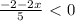 \frac{-2-2x}{5} \ \textless \ 0