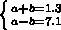Сумма двух чисел равна 1,3,а их разность равна 7,1.найдите эти числа.