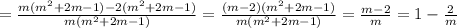 = \frac{m(m^2+2m-1)-2(m^2+2m-1)}{m(m^2+2m-1)} = \frac{(m-2)(m^2+2m-1)}{m(m^2+2m-1)}=\frac{m-2}{m}=1-\frac{2}{m}