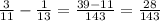 \frac{3}{11}- \frac{1}{13} = \frac{39-11}{143} = \frac{28}{143}