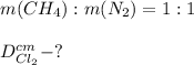 m(CH_{4}):m(N_{2})=1:1\\\\D_{Cl_{2}}^{cm}-?