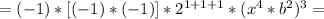 =(-1)*[(-1)*(-1)]*2^{1+1+1}*(x^4*b^2)^3=