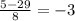 \frac{5-29}{8}=-3