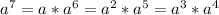 a^7=a*a^6=a^2*a^5=a^3*a^4