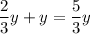 \displaystyle \frac{2}{3}y+y=\frac{5}{3} y