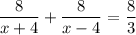 \dfrac{8}{x+4}+\dfrac{8}{x-4}=\dfrac{8}{3}