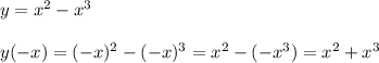 y=x^2-x^3\\\\y(-x)=(-x)^2-(-x)^3=x^2-(-x^3)=x^2+x^3