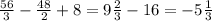 \frac{56}{3} - \frac{48}{2} + 8 = 9 \frac{2}{3} - 16= - 5 \frac{1}{3}