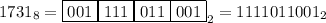 1731_8 = \boxed{001}\boxed{111}\boxed{011}\boxed{001}_2=1111011001_2