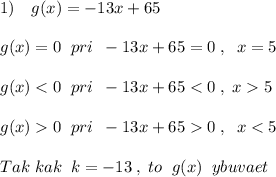 1)\quad g(x)=-13x+65\\\\g(x)=0\; \; pri\; \; -13x+65=0\; ,\; \; x=5\\\\g(x)0\; \; pri\; \; -13x+650\; ,\; \; x