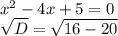 x^2-4x+5=0 \\ \sqrt{D} = \sqrt{16-20}