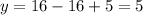 y=16-16+5=5