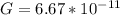 G=6.67*10^{-11}