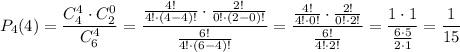 P_4(4)= \dfrac{C_4^4\cdot C_2^0}{C_6^4} = \dfrac{ \frac{4!}{4!\cdot(4-4)!} \cdot \frac{2!}{0!\cdot(2-0)!} }{ \frac{6!}{4!\cdot(6-4)!} } = \dfrac{ \frac{4!}{4!\cdot0!} \cdot \frac{2!}{0!\cdot2!} }{ \frac{6!}{4!\cdot2!} } = \dfrac{ 1 \cdot 1 }{ \frac{6\cdot5}{2\cdot1} } = \dfrac{1}{15}