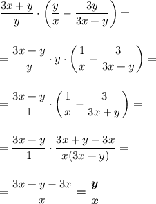 \dfrac{3x+y}y\cdot \bigg(\dfrac yx-\dfrac{3y}{3x+y}\bigg)=\\\\\\=\dfrac{3x+y}y\cdot y\cdot \bigg(\dfrac 1x-\dfrac{3}{3x+y}\bigg)=\\\\\\=\dfrac{3x+y}1\cdot \bigg(\dfrac 1x-\dfrac{3}{3x+y}\bigg)=\\\\\\=\dfrac{3x+y}1\cdot \dfrac {3x+y-3x}{x(3x+y)}=\\\\\\=\dfrac {3x+y-3x}{x}\boldsymbol{=\dfrac yx}