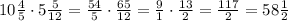 10\frac45\cdot5\frac5{12}=\frac{54}5\cdot\frac{65}{12}=\frac91\cdot\frac{13}2=\frac{117}2=58\frac12