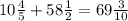 10\frac45+58\frac12=69\frac3{10}