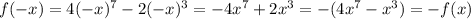 f(-x)=4(-x)^7-2(-x)^3=-4x^7+2x^3=-(4x^7-x^3)=-f(x)