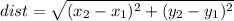 dist=\sqrt{(x_2-x_1)^2+(y_2-y_1)^2}