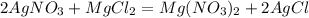 2AgNO_3 + MgCl_2 = Mg(NO_3)_2 + 2AgCl