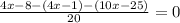 \frac{4x-8-(4x-1)-(10x-25)}{20}=0