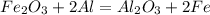 Fe_2O_3 + 2Al = Al_2O_3 + 2Fe