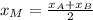 x_{M} = \frac{ x_{A}+ x_{B} }{2}