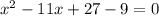 x^2-11x+27-9=0