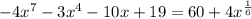 -4x^7-3x^4-10x+19=60+4x^{ \frac{1}{6} }