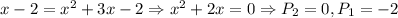 x - 2 = x^2 + 3x - 2 \Rightarrow x^2 + 2x = 0 \Rightarrow P_2 = 0, P_1 = -2