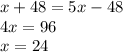 x+48=5x-48\\4x=96\\x=24