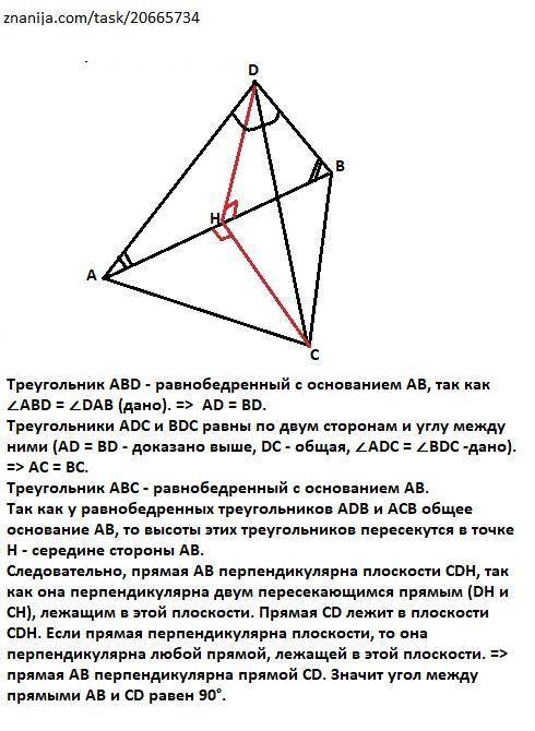Втетраэдре abcd угол adc=углу bdc,угол abd=углу dab. найдите угол между прямыми ab и cd