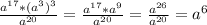 \frac{a^{17}*(a^3)^3}{a^{20}}= \frac{a^{17}*a^9}{a^{20}} = \frac{a^{26}}{a^{20}} = a^6