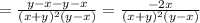 = \frac{y-x-y-x}{(x+y)^2(y-x)} = \frac{-2x}{(x+y)^2(y-x)}