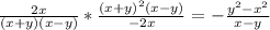 \frac{2x}{(x+y)(x-y)} * \frac{(x+y)^2(x-y)}{-2x} = - \frac{y^2-x^2}{x-y}