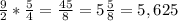 \frac{9}{2} * \frac{5}{4} = \frac{45}{8} = 5 \frac{5}{8} = 5,625